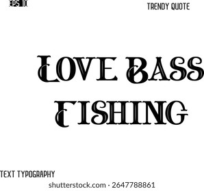 Amor Bass Fishing Retro Bold Tipografia Trendy Legenda para projetos de camiseta