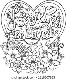 Love and be loved font heart and flowers elements frame. Hand drawn with inspiration word. Doodles art for Valentines day card or greeting card. Coloring book for adult and kids.