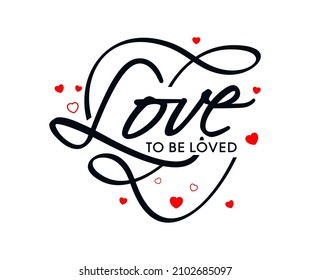 love to be loved typography for print t shirt design graphic vector 