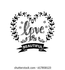 Love is beautiful  Inspirational Valentines quote.