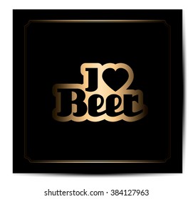 I love beer