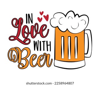 In love with beer - funny slogan with beer mug for Valentine's Day. Good for T shirt print, poster, card, label, and other gifts design.