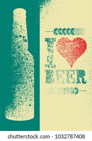 I love beer. Beer typographic stencil spray grunge style poster design. Retro vector illustration.