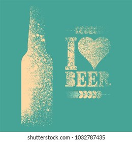 I love beer. Beer typographic stencil spray grunge style poster design. Retro vector illustration.