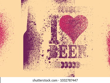 I love beer. Beer typographic stencil spray grunge style poster design. Retro vector illustration.