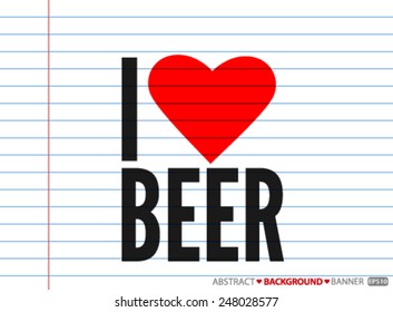 I love beer. Vector EPS 10 illustration.