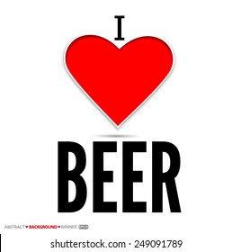 i love beer Vector EPS 10 illustration.