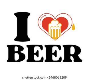 I Love Beer,Beer Svg,Drink T-shirt,Retro,Beer Quotes,Alcohol Svg,Beer Glass,Beer Season Svg,Silhouette,Cut file