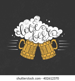 Love beer-handdrawn colored vector illustration with two mugs which collide with each other. Unique lettering poster for brewery, pub, bar. Decoration element for bar menu or beer festival. 