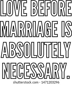 Love before marriage is absolutely necessary outlined text art