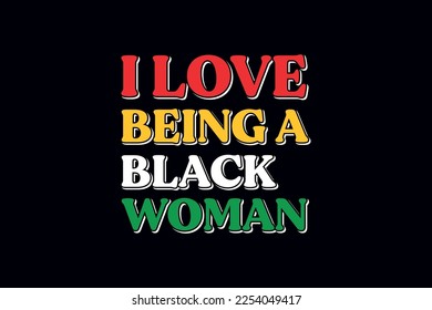 I Love Being a Black woman SVG 
 Black Month History Quote T shirt Design