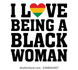 I Love Being A Black Woman SVG, Black History Month SVG, Black History Quotes T-shirt, BHM T-shirt, African American Sayings, African American SVG File For Silhouette Cricut Cut Cutting svg