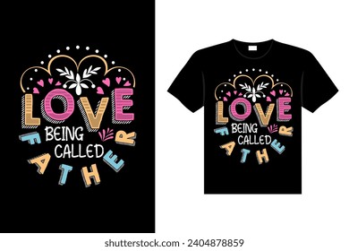 LOVE BEING CALLED FATHER Valentine's Day Lettering T-shirt Typography