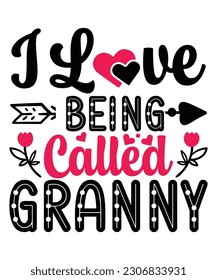 I love being called granny Happy mother's day shirt print template, Typography design for mom, mother's day, wife, women, girl, lady, boss day, birthday 
