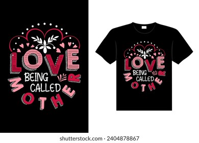 LOVE BEING CALLED MOTHER Valentine's Day Lettering T-shirt Typography