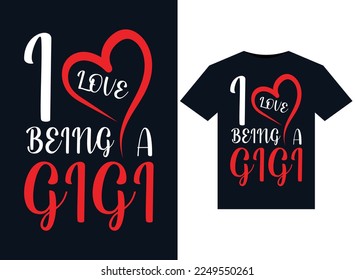 I Love Being A Gigi illustrations for print-ready T-Shirts design