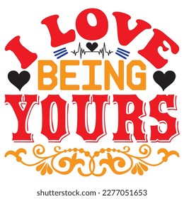 I Love Being Yours t-shirt design vector file