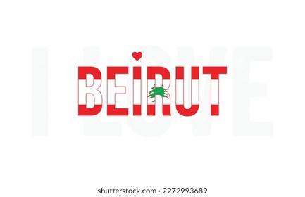 I love Beirut, Beirut vector, Beirut, Capital of Lebanon, I love Lebanon, Lebanon, Typography design, National flag of Lebanon, Corporate design, Eps, Vector, Typographic, Independence Day, Event,Icon