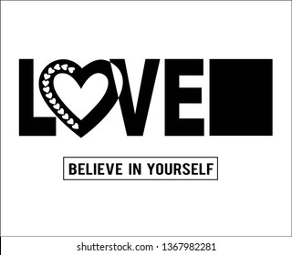 love, believe in yourself, t-shirt slogan