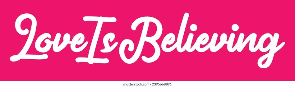 Love is believing text on pink background.