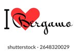 I love Bergamo, city of Italy. Hand drawn letters with red heart. Vector illustration lettering, modern design for print t shirt, banner, poster, sticker or label.