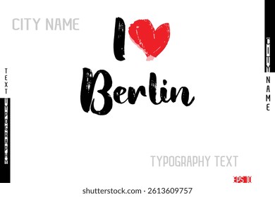 I Love Berlin City Name In Stylish Grunge And Rough Text Typography 