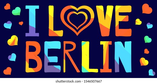I Love Berlin - multicolored funny inscriptionand hearts. Berlin is capital of Germany. For banners, posters souvenirs and prints on clothing.