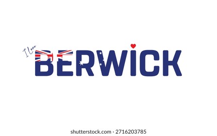 Eu amo Berwick, Projeto tipográfico de Eu amo Berwick em um fundo branco, Tipografia de bandeira de Berwick com coração, Projeto vetorial da cidade da Austrália, Cidade da Austrália