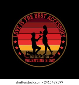 Love is the best accessory especially on valentines day,Valentines day T-shirt Design