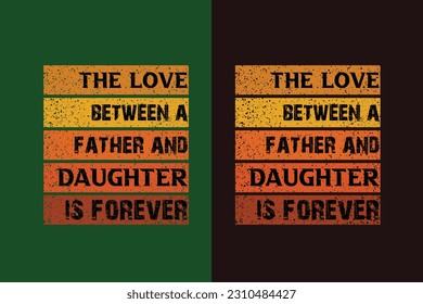 The Love Between A Father And Daughter Is Forever, The Man The Myth Daddy The Legend EPS, Dad Sublimation EPS, Gift For Father, Happy Fathers Day, Fathers Day EPS, Best Dad,