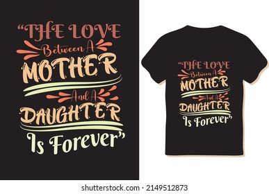 The love between a mother, Daughter is forever, mother t-shirt design.