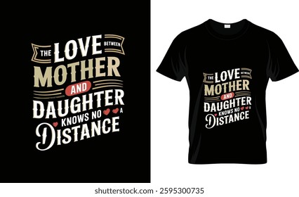 the love between a mother and daughter knows no distance t shirt design vector design