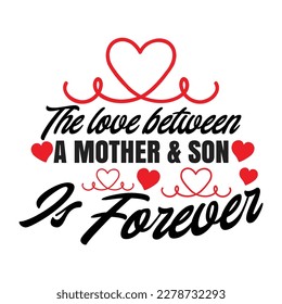 The love between mother and son is forever – handwritten sign for print card, mug, souvenir, social media on Mother day.