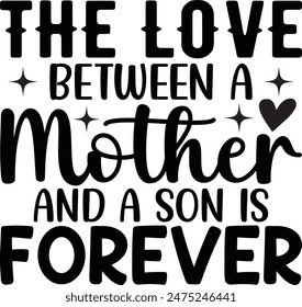 The Love Between A Mother And A Son Is forever