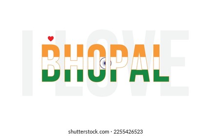 I love Bhopal Typographic Design, City in India, National Flag of India, Corporate Deign, Indian Flag, I love India, Vector, Eps, Typography, Design, Greetings, I love Bhopal, City in Madhya Pradesh.