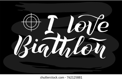 I love Biathlon white lettering text on chalkboard background with target, vector illustration. Biathlon vector calligraphy. Sport, fitness, activity vector design. Print for logo, T-shirt, flag.