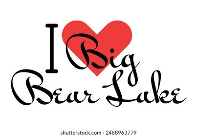 I love Big Bear Lake, city of United States. Hand drawn letters with red heart. Vector illustration lettering, modern design for print t shirt, banner, poster, sticker or label.