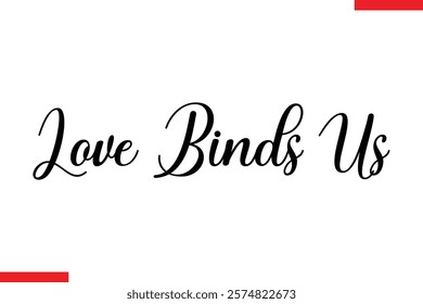 Love binds us Family. Vector typography text