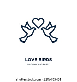 Love Birds Icon From Birthday And Party Collection. Thin Linear Love Birds, Love, Bird Outline Icon Isolated On White Background. Line Vector Love Birds Sign, Symbol For Web And Mobile