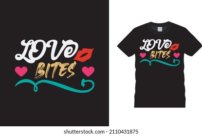 Love Bites T shirt, apparel, vector illustration, graphic template, print on demand, textile fabrics, retro style, typography, vintage, valentine t shirt design