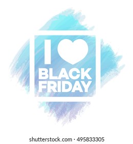 I love black friday banner for stocks such as sale, promotion, special offer, advertisement, hot price and discount poster watercolor brush strokes shapes with frame -stock vector