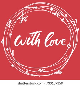With love - black and white hand drawn lettering Christmas and New Year holiday calligraphy phrase on the background. Brush ink typography for photo overlays, t-shirt print, poster design.