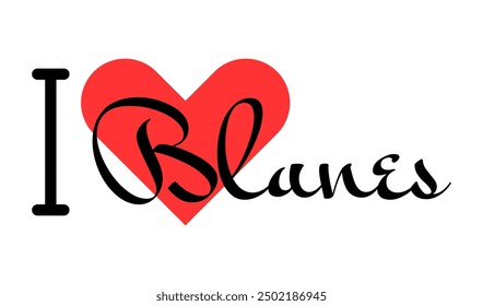 I love Blanes, city of Spain. Hand drawn letters with red heart. Vector illustration lettering, modern design for print t shirt, banner, poster, sticker or label.