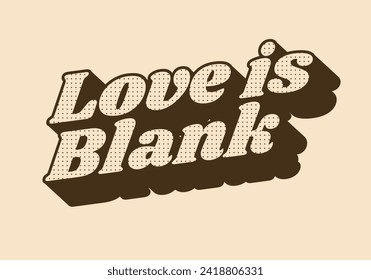 El amor está en blanco. Diseño de efecto de texto en estilo retro vintage