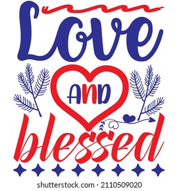 love and blessed t shirt design, vector file.
