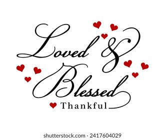 Love and Blessed Thankful,  Valentines Day, Valentine T shirt Design Vector, Wedding Sign Quotes, 