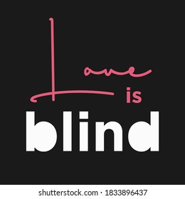 love is blind Graphic design print t-shirts fashion,vector,poster,card
