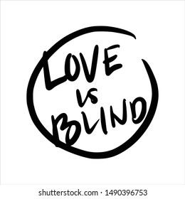 Love is Blind Quotes. Hand drawn lettering Calligraphy. Vector Illustration.