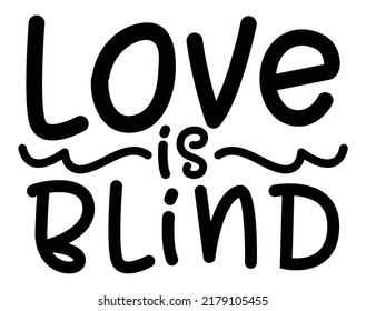 Love Is Blind. Romantic message.