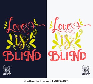 Love Is Blind Tshirt Design. Ready for print all apparel. Custom Typography design.